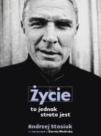 „Życie to jednak strata jest”, czyli Andrzeja Stasiuka rozmowy z Dorotą Wodecką